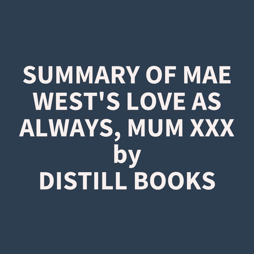 audiobook cover of Summary of Mae West's Love as Always, Mum xxx, by Distill Books