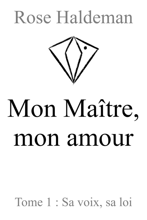 Couverture ebook de Mon Maître, mon amour, Tome 1, de Rose Haldeman