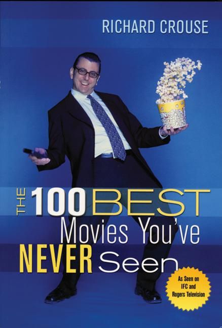 Couverture ebook de 100 Best Movies You've Never Seen, The, de Richard Crouse