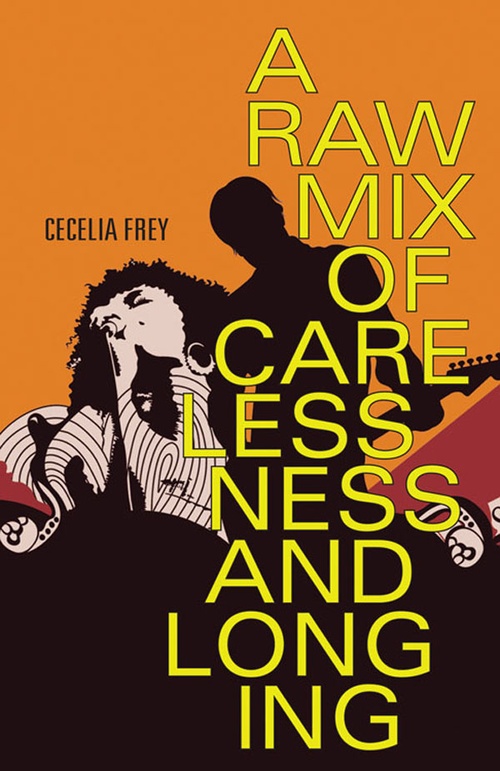 Couverture ebook de A Raw Mix of Carelessness and Longing, de Cecelia Frey