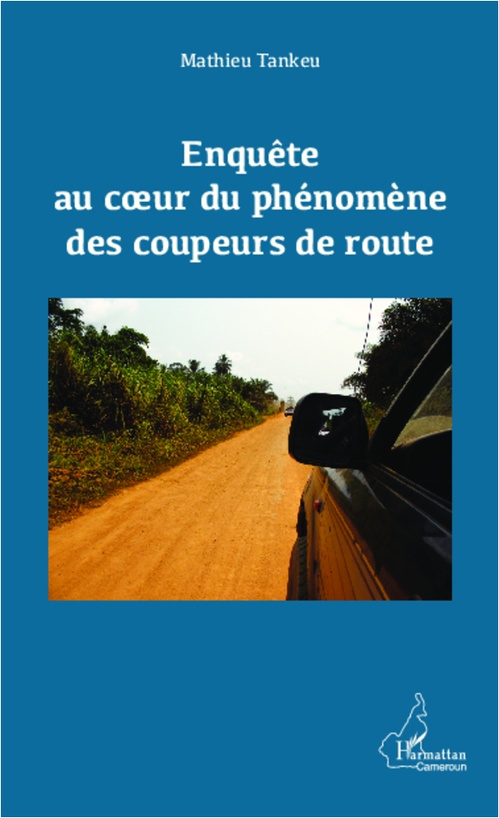 Couverture ebook de Enquête au coeur du phénomène des coupeurs de route, de Mathieu Tankeu