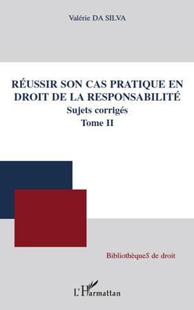 Couverture ebook de Réussir son cas pratique en droit de la responsabilité, sujets corrigés (Tome II), de Valérie Da Silva