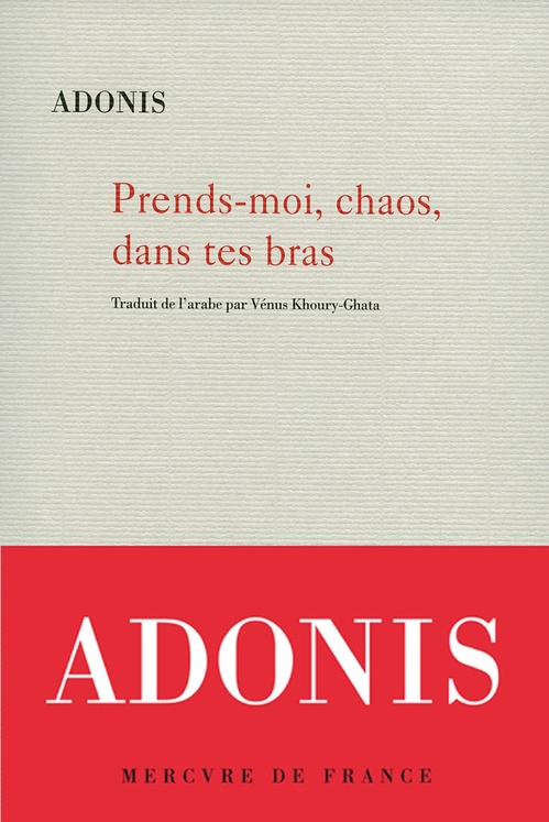 ebook cover of Prends-moi, chaos, dans tes bras, by Adonis