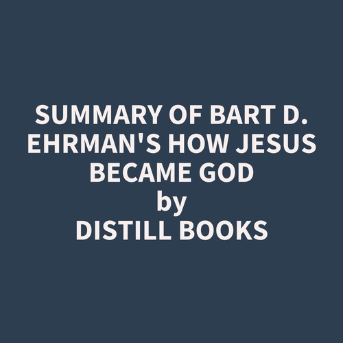 Couverture audiobook de Summary of Bart D. Ehrman's How Jesus Became God, de Distill Books