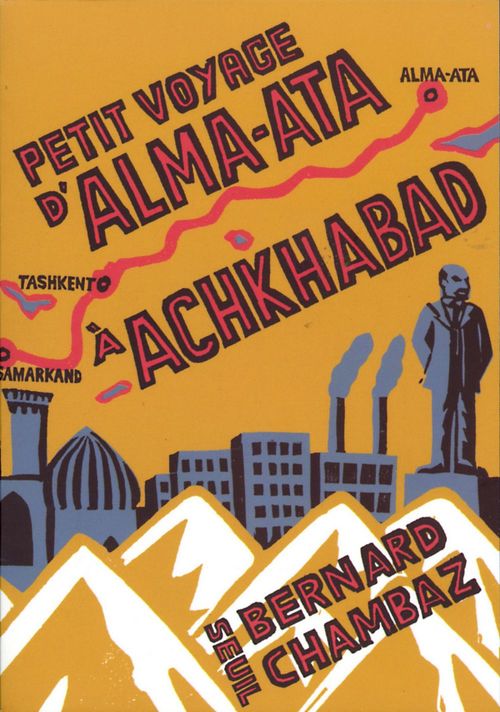 ebook cover of Petit Voyage d'Alma-Ata à Achkhabad, by Chambaz Bernard