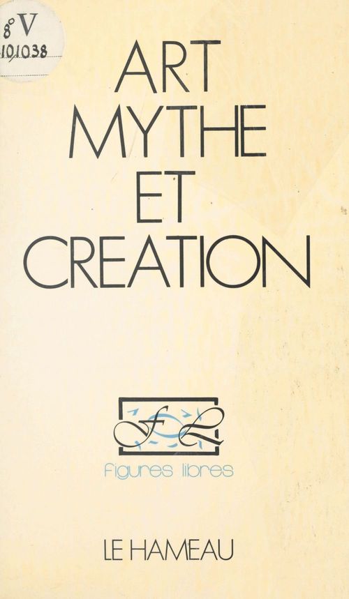 ebook cover of Art, mythe et création, by Claude Mettra, Francois-Bernard Mache, Jean-Jacques Wunenburger