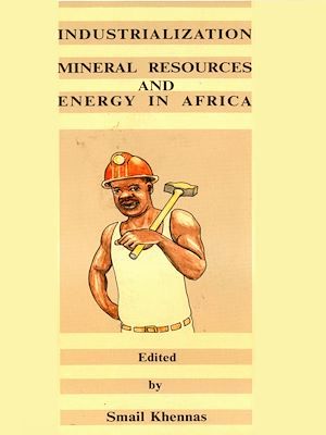 ebook cover of Industrialisation, mineral resources and energy in Africa, by Smail Khennas
