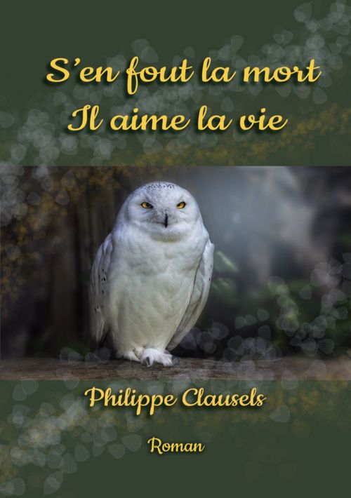 Couverture ebook de S'EN FOUT LA MORT, IL AIME LA VIE, de Philippe Clausels