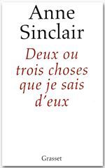 ebook cover of Deux ou trois choses que je sais d'eux, by Anne Sinclair