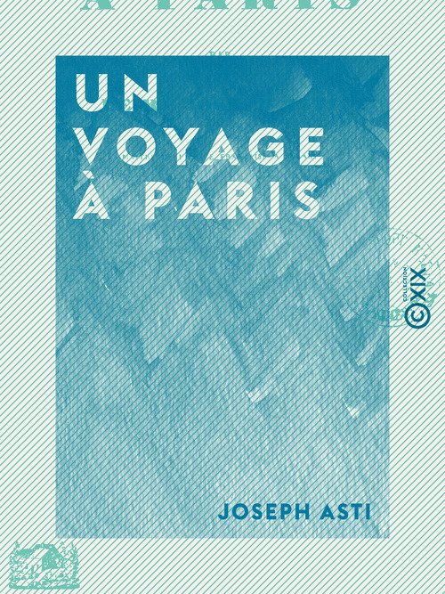 Couverture ebook de Un voyage à Paris, de Joseph Asti