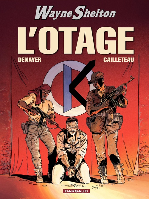 Couverture ebook de Wayne Shelton - Tome 6 - L'Otage, de Thierry Cailleteau, Christian Denayer