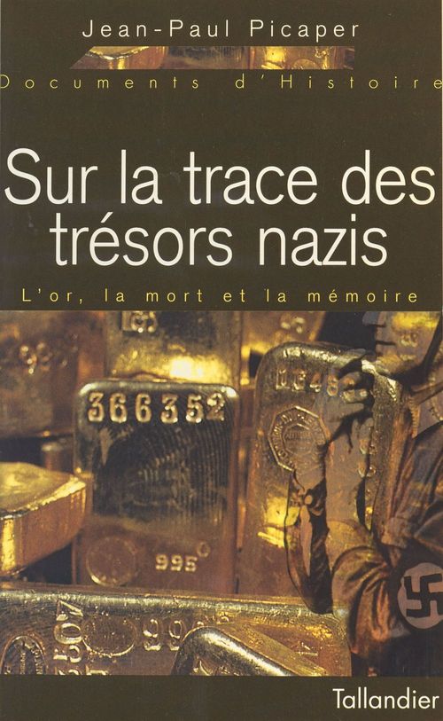 ebook cover of Sur la trace des trésors nazis : l'or, la mort et la mémoire, by Picaper Jean-Paul