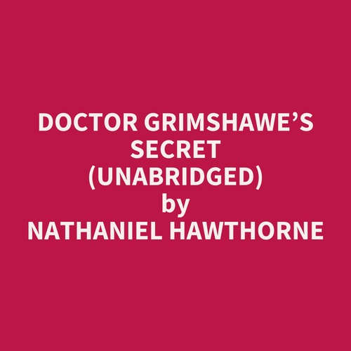 Couverture audiobook de Doctor Grimshawe´s Secret (UNABRIDGED), de Nathaniel HAWTHORNE