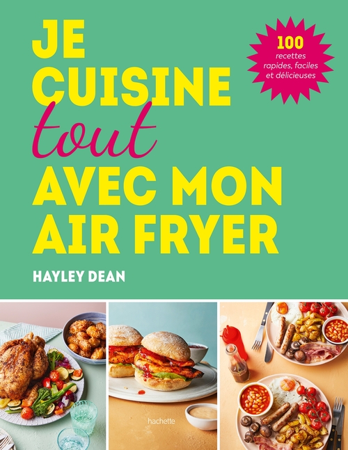Couverture ebook de Je cuisine tout avec mon air fryer, de Hayley Dean