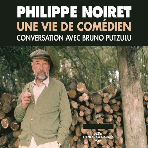 audiobook cover of Philippe Noiret. Une vie de comédien, by Bruno Putzulu