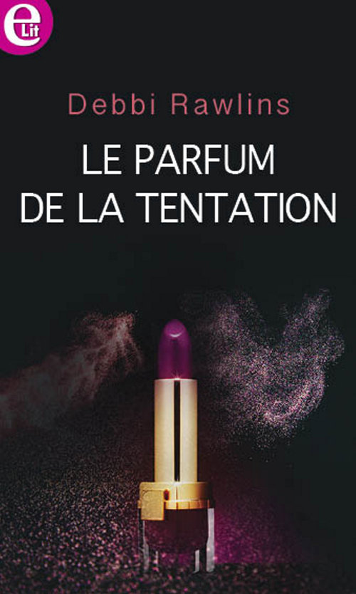 ebook cover of Le parfum de la tentation, by Debbi Rawlins