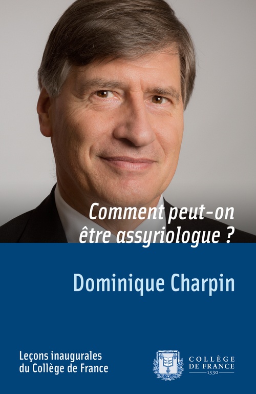 Couverture ebook de Comment peut-on être assyriologue ?, de Dominique Charpin
