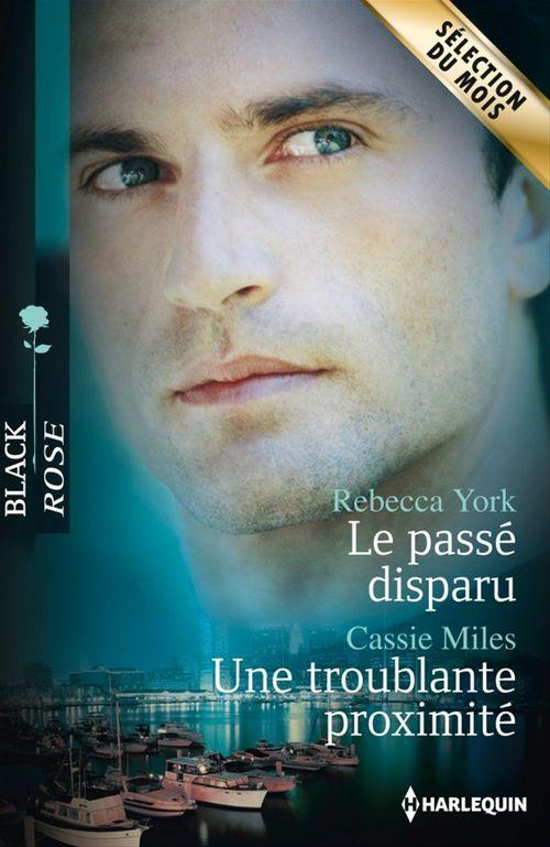 ebook cover of Le passé disparu - Une troublante proximité, by Cassie Miles, Rebecca York