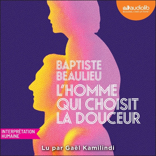 Couverture audiobook de L'homme qui choisit la douceur, de Baptiste Beaulieu