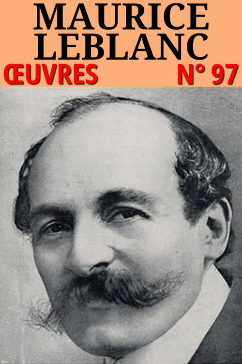 Couverture ebook de Maurice Leblanc - Oeuvres, de Maurice Leblanc