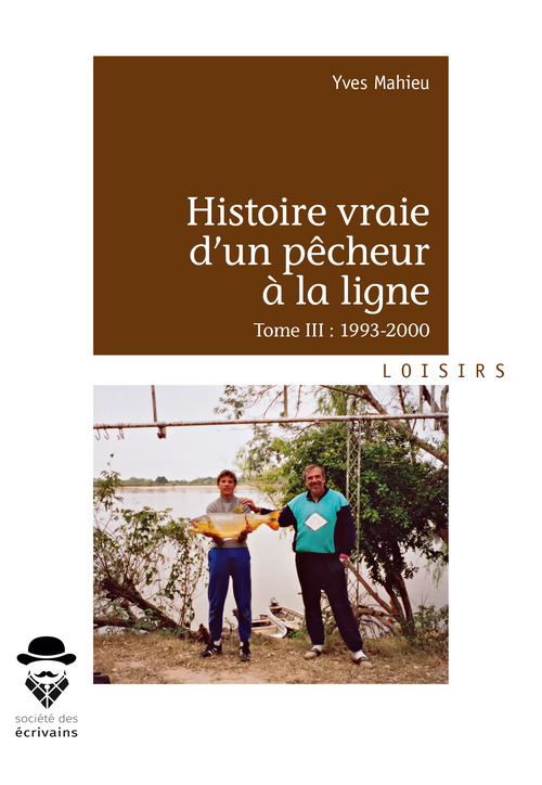 Couverture ebook de Histoire vraie d'un pêcheur à la ligne - Tome III, de Yves Mahieu