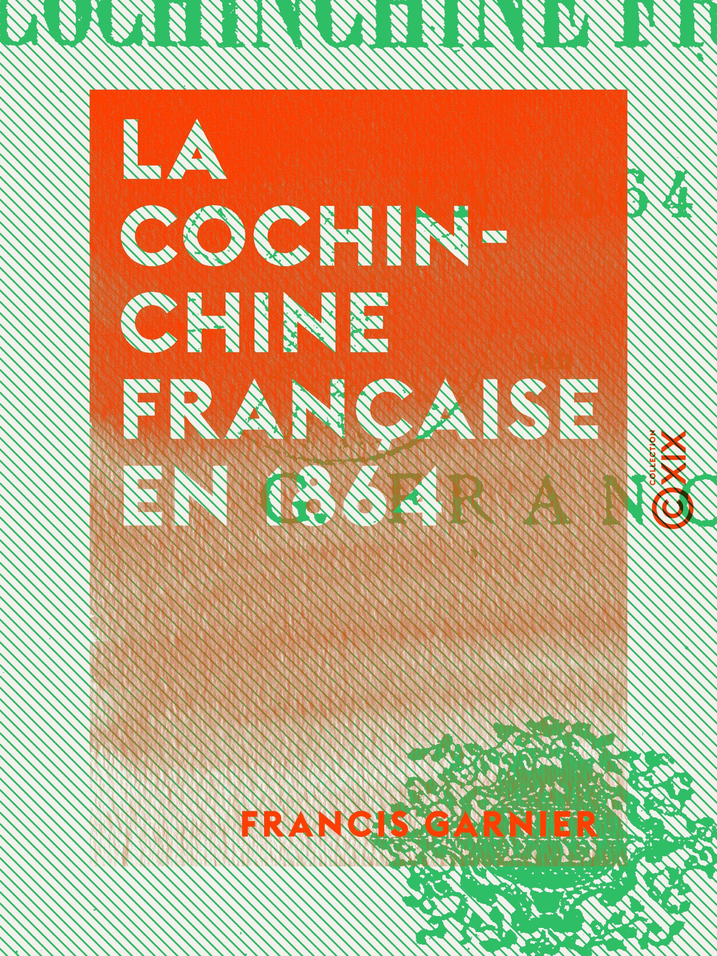 Couverture ebook de La Cochinchine française en 1864, de Francis Garnier
