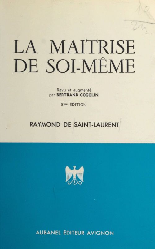 Couverture ebook de La maîtrise de soi-même, de Bertrand Cogolin, Raymond De Saint-Laurent