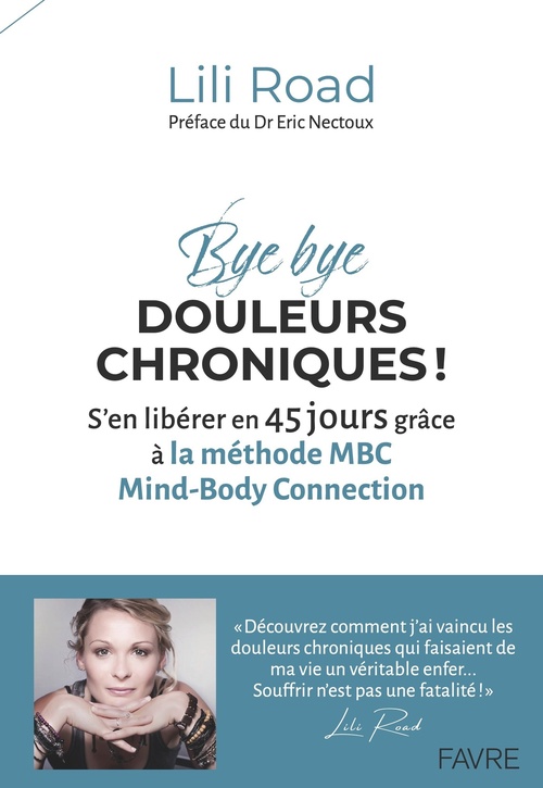 ebook cover of Bye bye douleurs chroniques ! - S'en libérer en 45 jours grâce à la méthode MBC Mind-Body Connection, by Lili Road