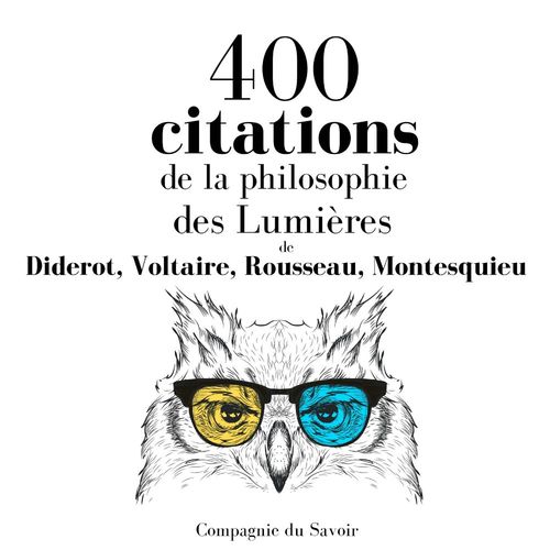 Couverture audiobook de 400 citations de la philosophie des Lumières, de Denis Diderot, Jean-Jacques Rousseau, Montesquieu, Voltaire