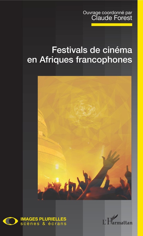 ebook cover of Festivals de cinéma en Afriques francophones, by Claude Forest