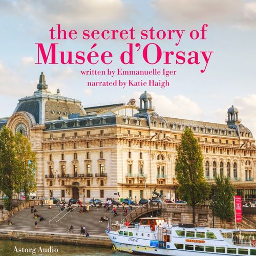 Couverture audiobook de The Secret Story of the Musee d'Orsay, de Emmanuelle Iger