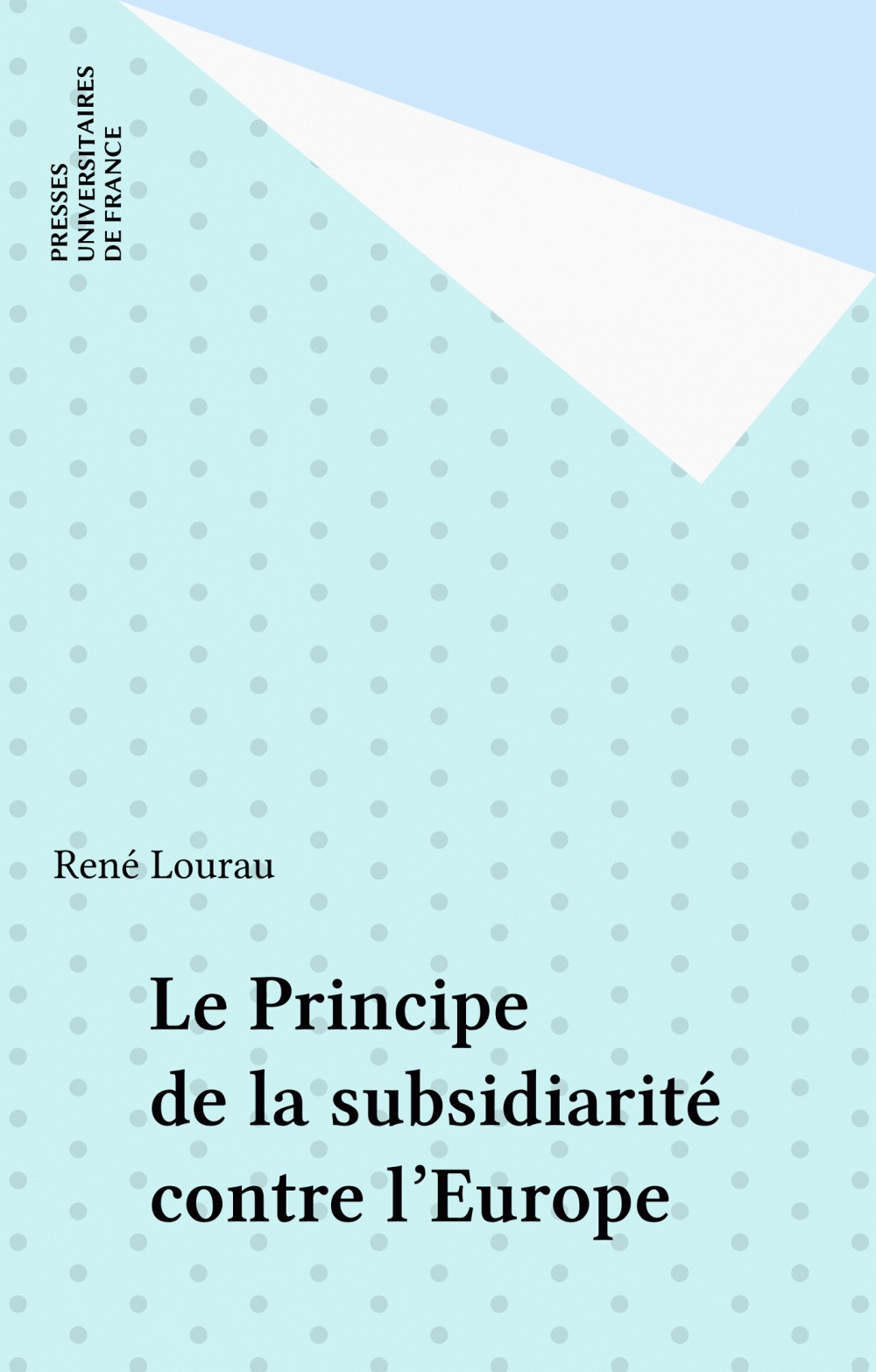 Couverture ebook de Le Principe de la subsidiarité contre l'Europe, de René Lourau