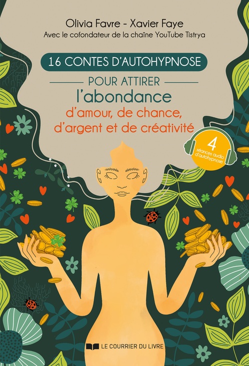 ebook cover of 16 contes d'autohypnose pour attirer l'abondance, la chance, l'amour et la créativité, by Olivia Favre, Xavier Faye, Emma Guergouz
