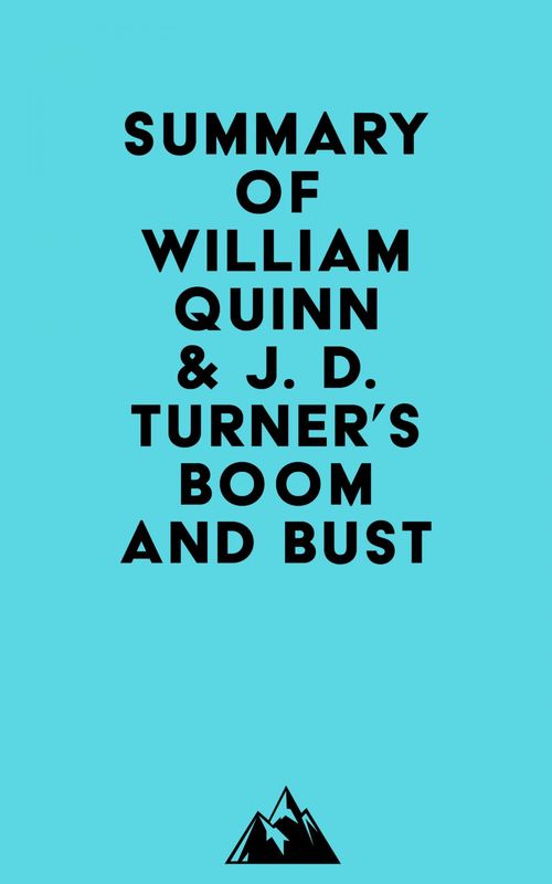 ebook cover of Summary of William Quinn & J. D. Turner's Boom and Bust, by Everest Media