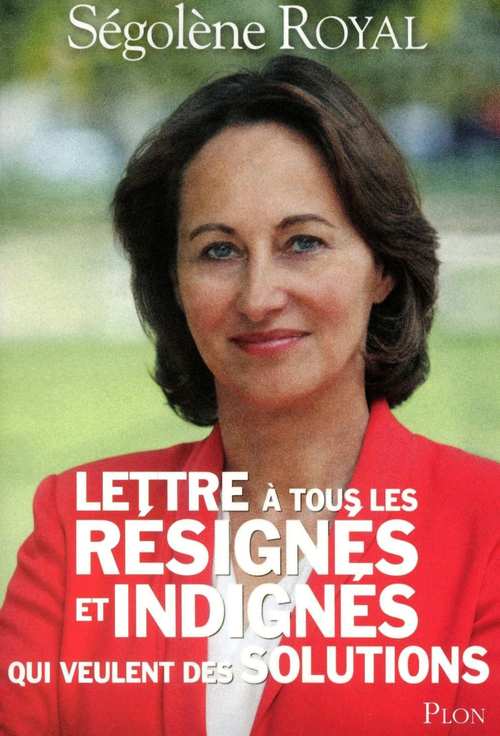 Couverture ebook de Lettre à tous les résignés et indignés qui veulent des solutions, de Ségolène Royal