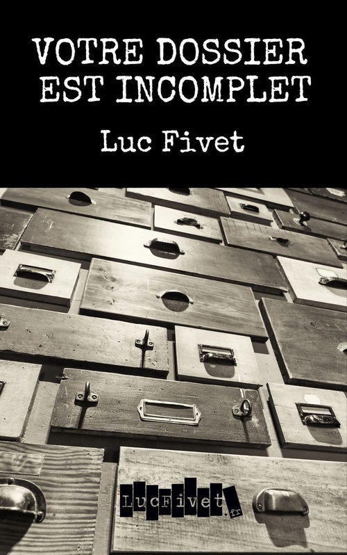 Couverture ebook de Votre dossier est incomplet, de Luc Fivet