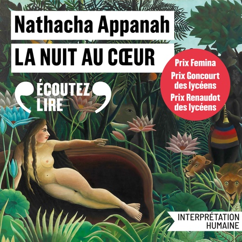 audiobook cover of La nuit au coeur - Prix Femina 2025 - Prix Goncourt des Lycéens 2025 - Prix Renaudot des Lycéens 2025, by Nathacha Appanah