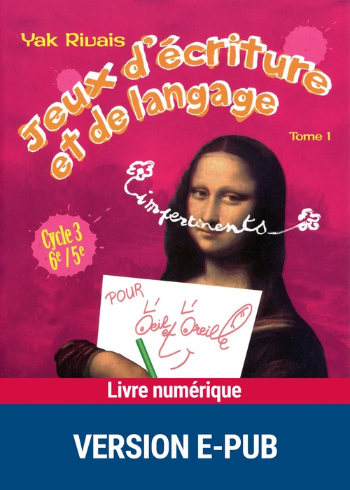 Couverture ebook de Jeux d'écriture et de langage tome 1 EPUB, de Yak Rivais