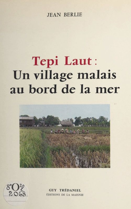 Couverture ebook de Tepi Laut : un village malais au bord de la mer, de Jean Berlie