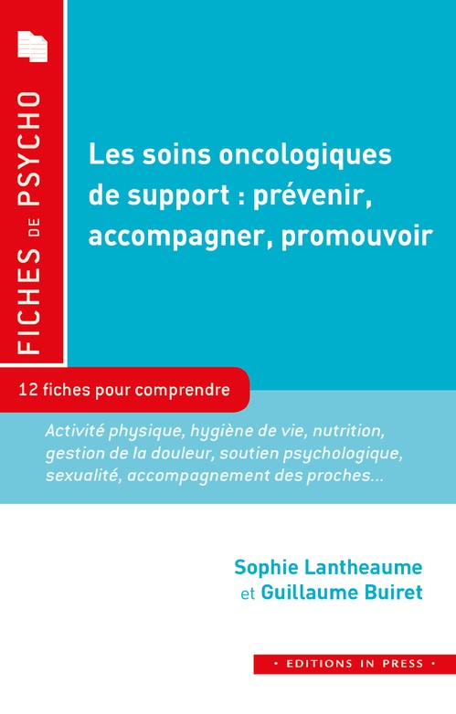 Couverture ebook de Les soins oncologiques de support : prévenir, accompagner, promouvoir, de Guillaume Buiret, Sophie Lantheaume