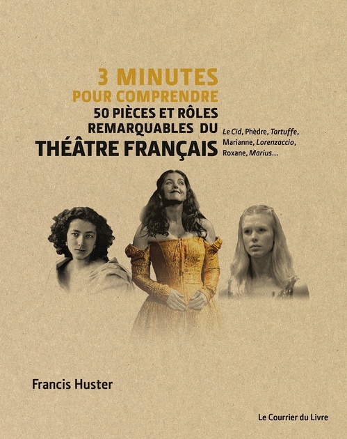 Couverture ebook de 3 minutes pour comprendre 50 pièces et rôles remarquables du théâtre français, de Francis Huster