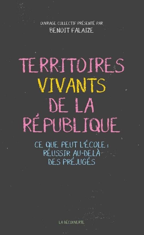 Couverture ebook de Territoires vivants de la République - Ce que peut l'école : réussir au-delà des préjugés, de Benoît Falaize