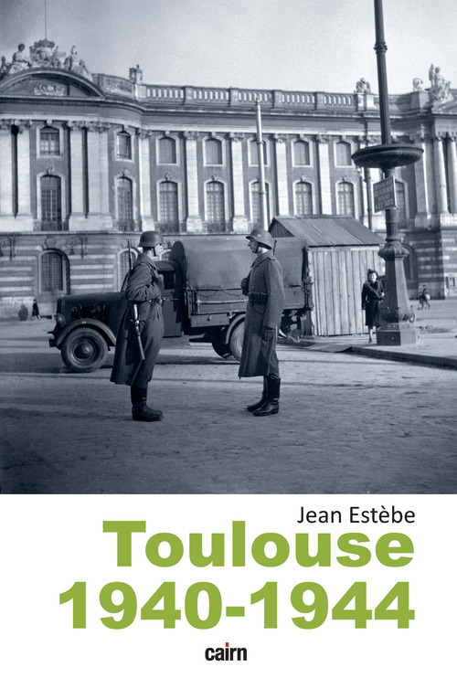 ebook cover of Toulouse 1940-1944, by Jean Estebe, Germaine Chaumel, Jean Dieuzaide