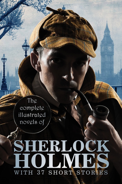 Couverture ebook de The Complete Illustrated Novels of Sherlock Holmes: With 37 short stories, de Arthur Conan Doyle