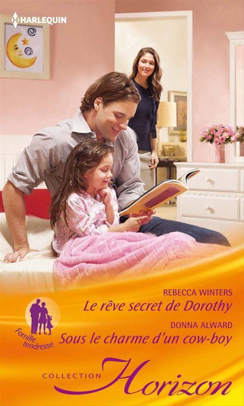 ebook cover of Le rêve secret de Dorothy - Sous le charme d'un cow-boy, by Donna Alward, Rebecca Winters
