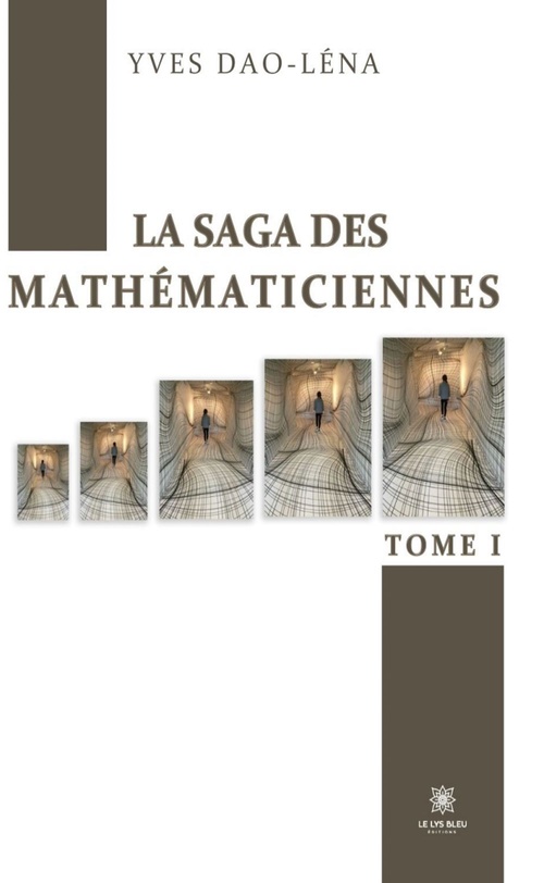 Couverture ebook de La saga des mathématiciennes - Tome 1, de Yves Dao-Léna