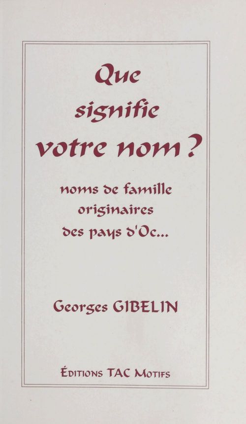 Couverture ebook de Que signifie votre nom ? Noms de famille originaires des pays d'Oc..., de Georges Gibelin