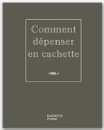 Couverture ebook de Comment dépenser en cachette, de Hélène Legastelois