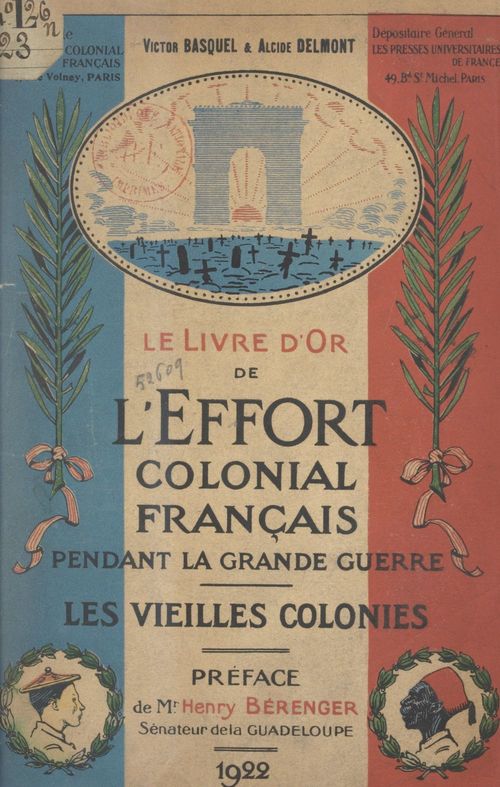 Couverture ebook de Le livre d'or de l'effort colonial français pendant la Grande Guerre : 1914-1918 (1). Guadeloupe, Guyane, Inde française, Martinique, Océanie française, Réunion, Îles Saint-Pierre et Miquelon, de Alcide Delmont, Victor Basquel