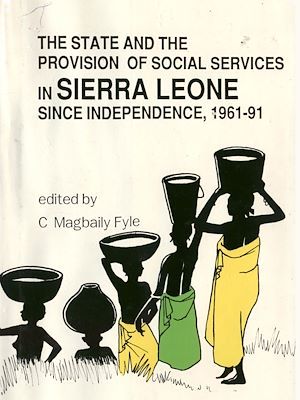 ebook cover of The state and the provision of social services in Sierra Leone since independence, 1961-91, by C. Magbaily Fyle